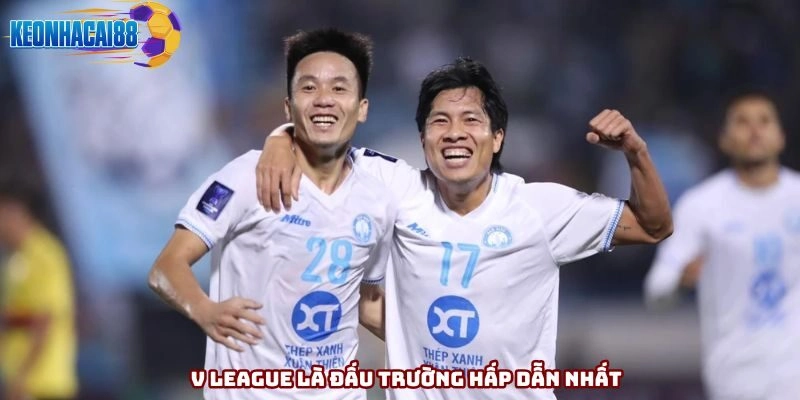 V League là đấu trường hấp dẫn nhất tại Việt Nam