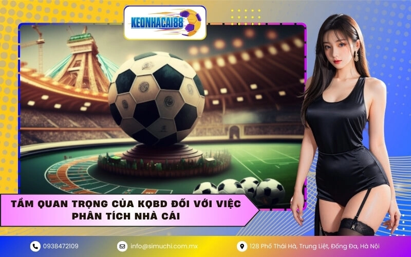 Tầm quan trọng của KQBD đối với việc phân tích nhà cái